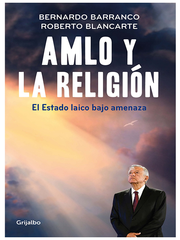 AMLO y la religión Autor Bernardo Barranco,Roberto Blancarte