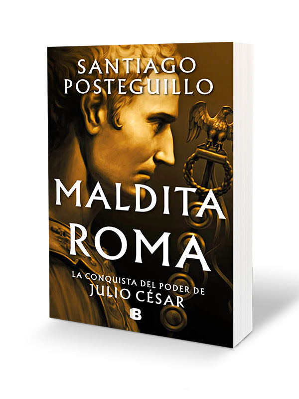 Maldita Roma (Serie Julio César 2) Autor Santiago Posteguillo