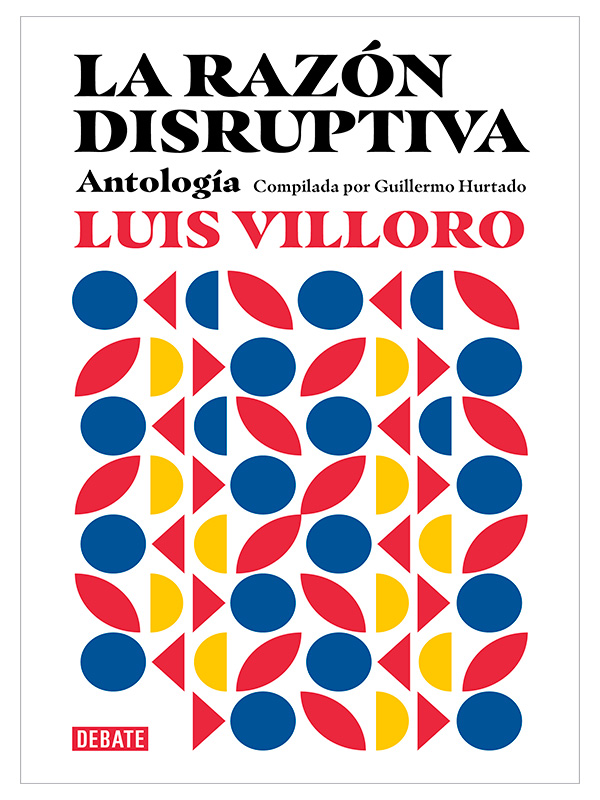 La Razón Disruptiva. Antología Autor Luis Villoro