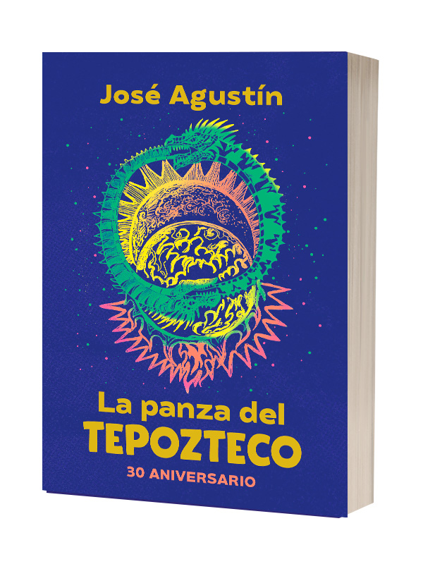 La panza del Tepozteco edición de aniversario Autor Agustín, José