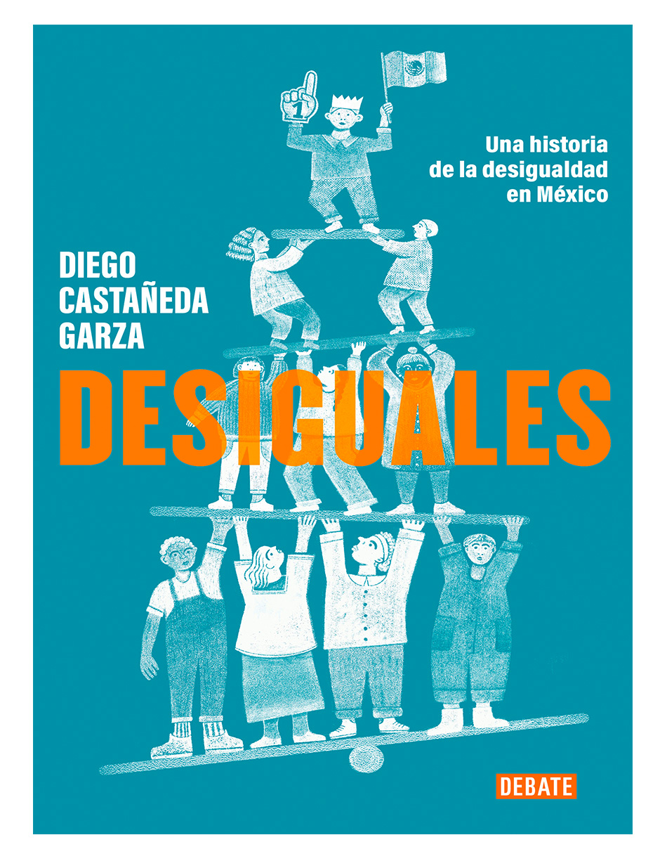Desiguales. Una Historia De La Desigualdad En México