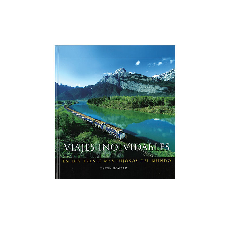 Libro Viajes Inolvidables Trenes Mas Lujosos Del Mundo B&t