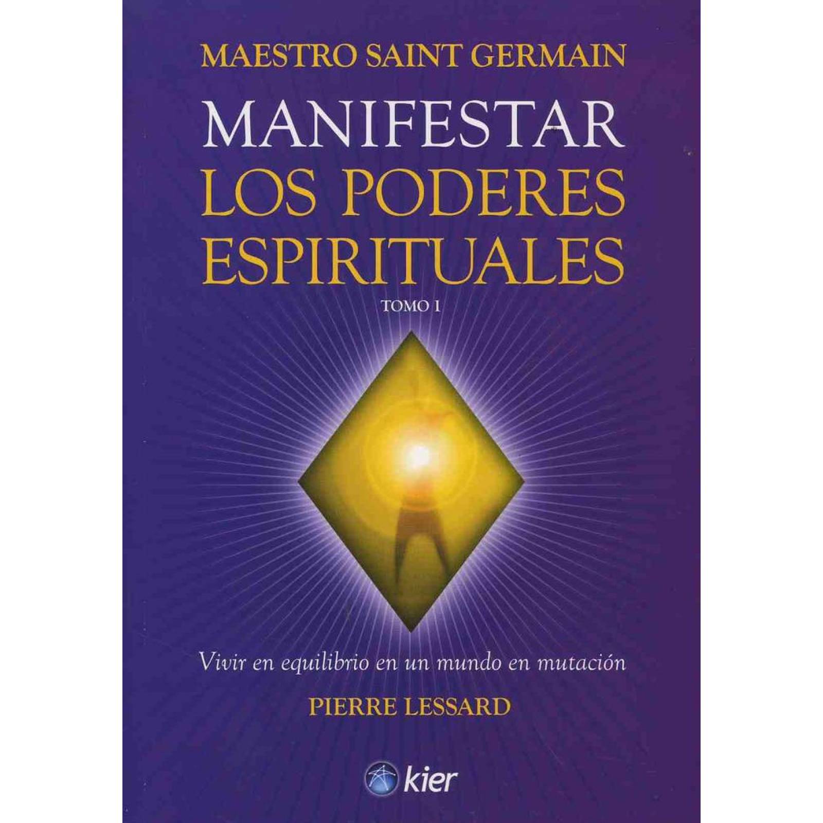 Manifestar los poderes espirituales. Tomo I 