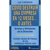 Como Destruir Una Empresa En Doce Meses O Antes