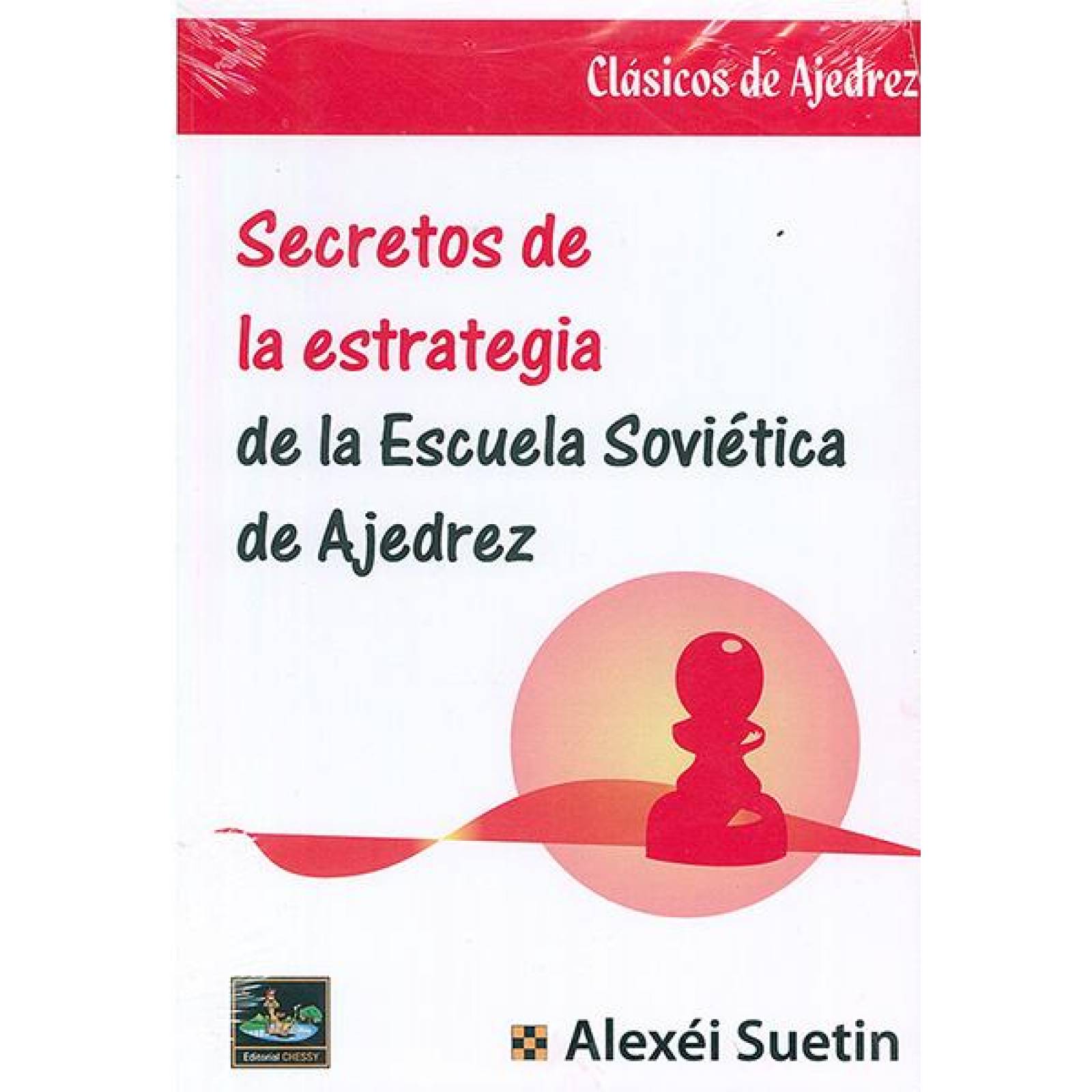 Secretos de la estrategia de la escuela soviética de ajedrez 