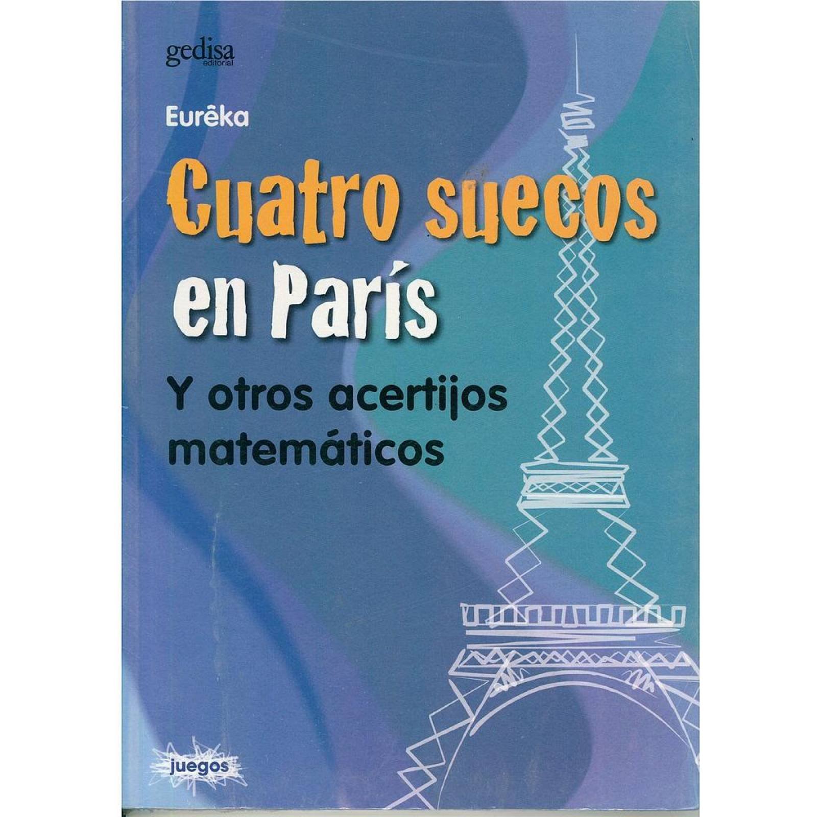CUATRO SUECOS EN PARIS Y OTROS ACERTIJOS MATEMATICOS 