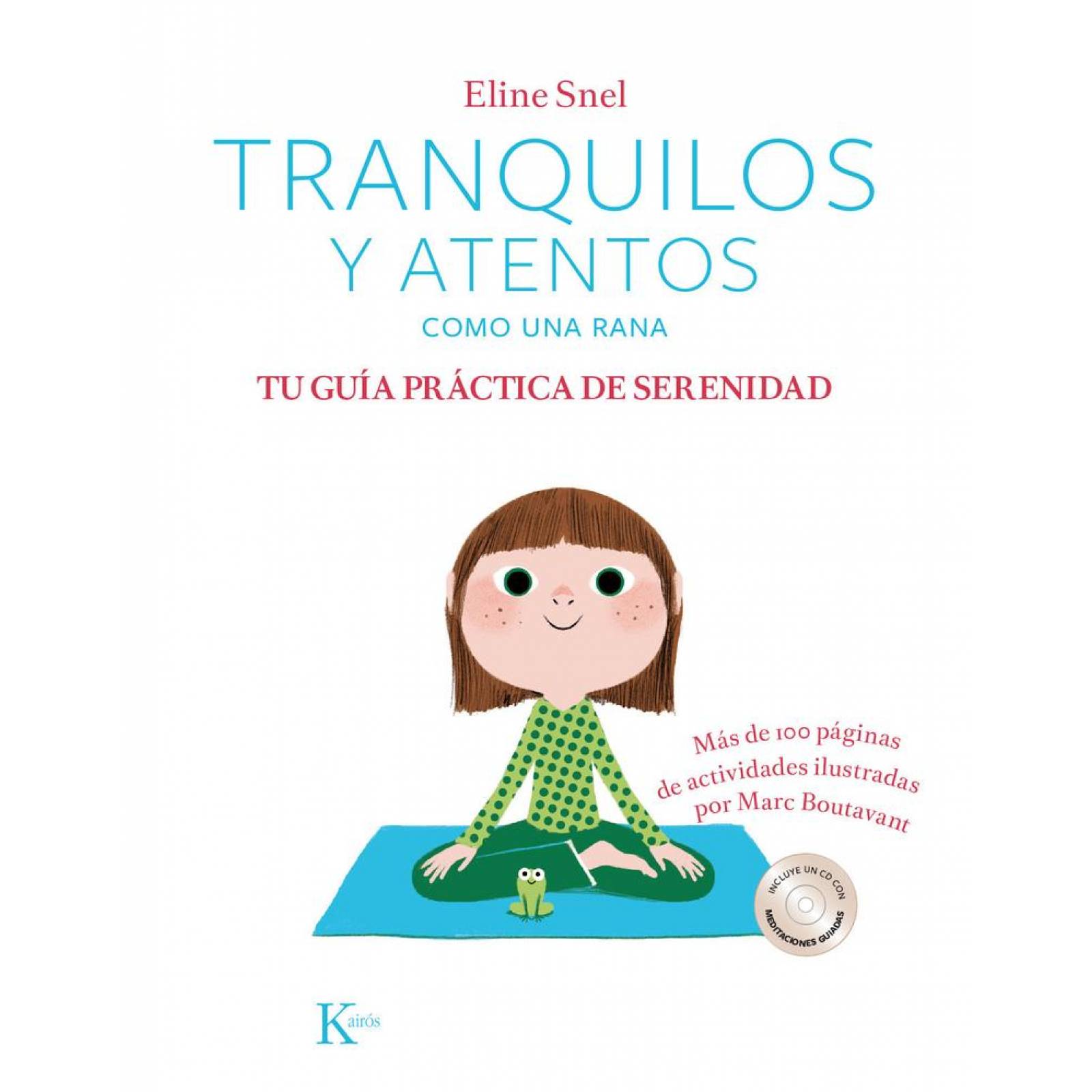 Tranquilos y atentos como una rana. Tu guía práctica de serenidad (Incluye CD) 