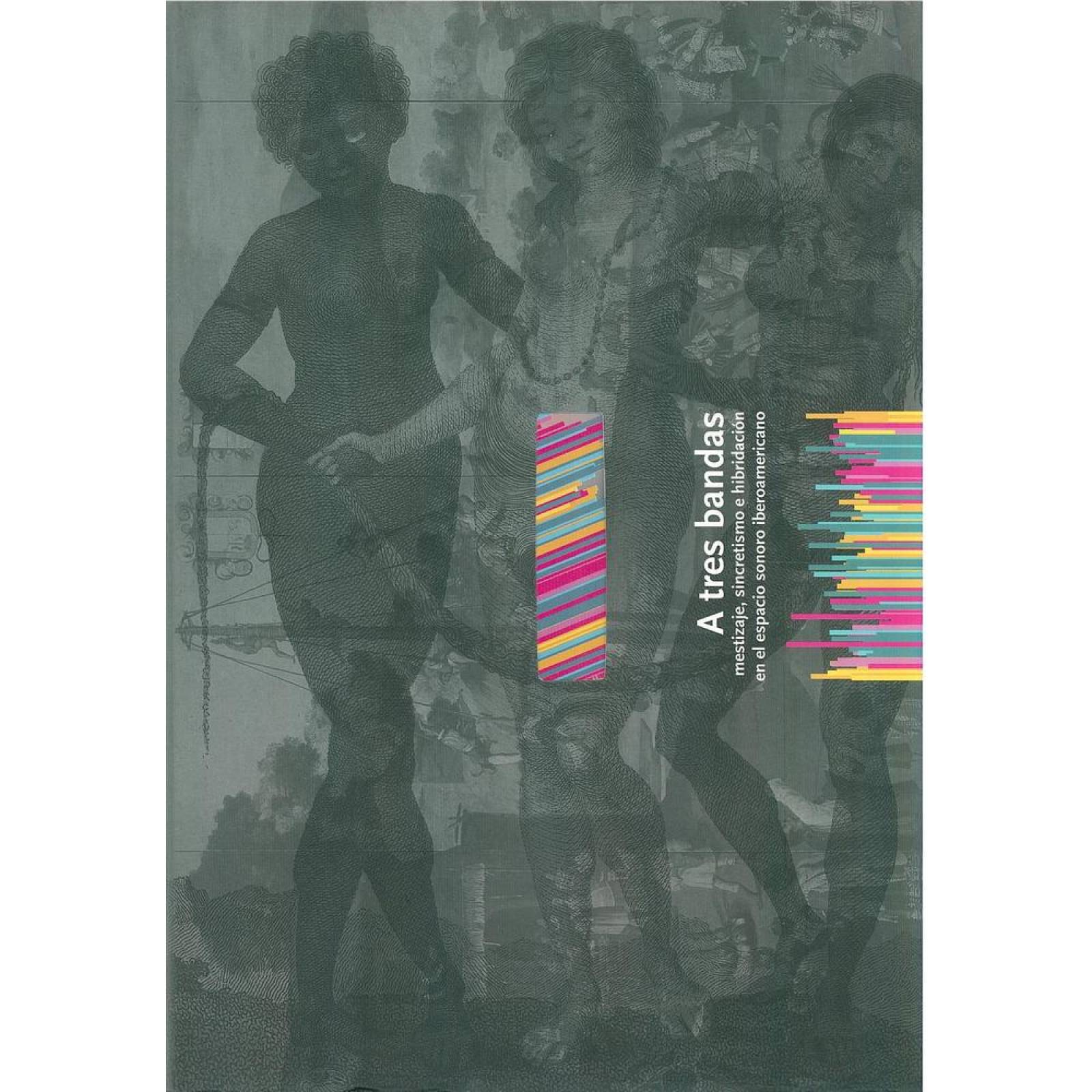 A TRES BANDAS: MESTIZAJE, SINCRETISMO E HIBRIDACION 