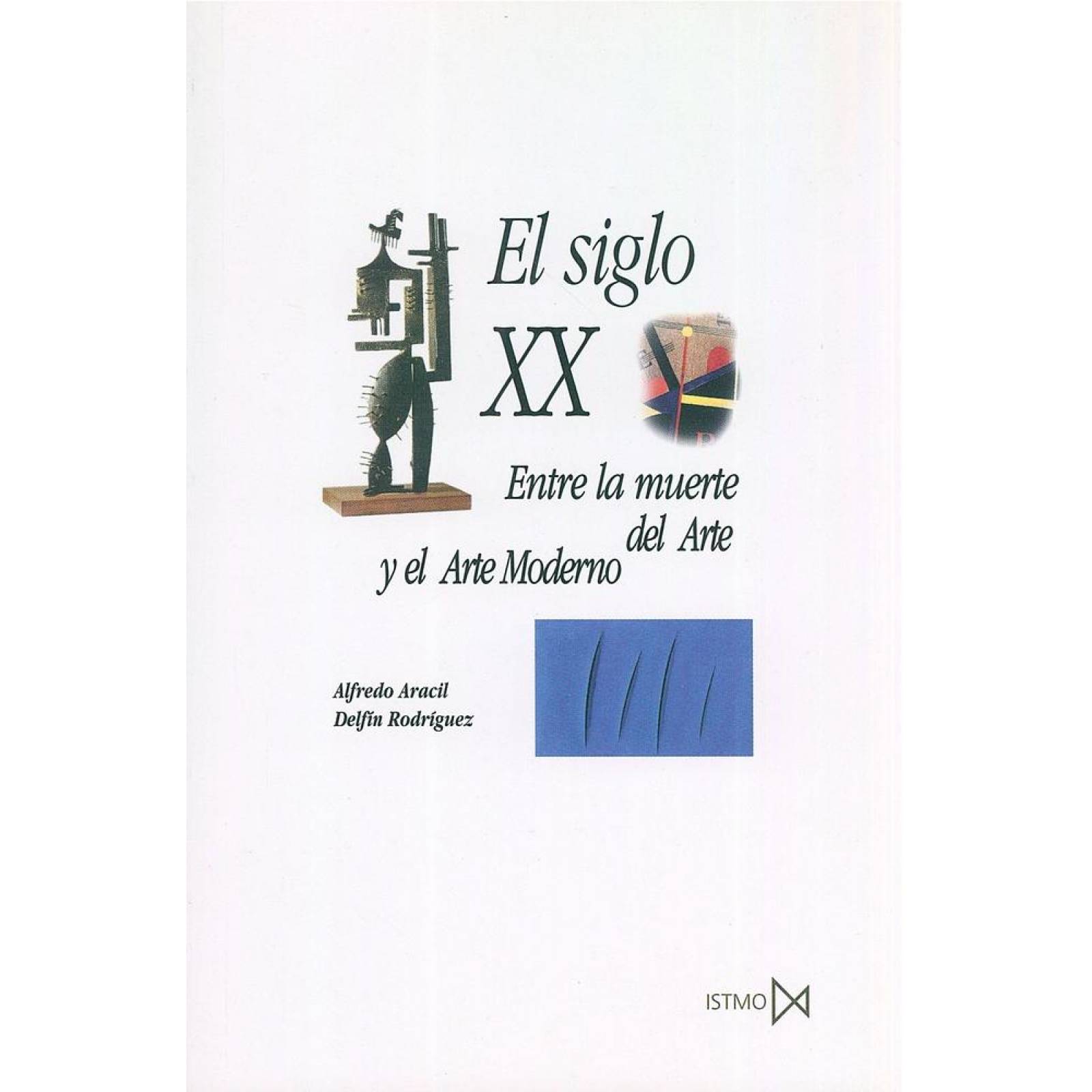 SIGLO XX : ENTRE LA MUERTE DEL ARTE Y EL ARTE MODERNO 