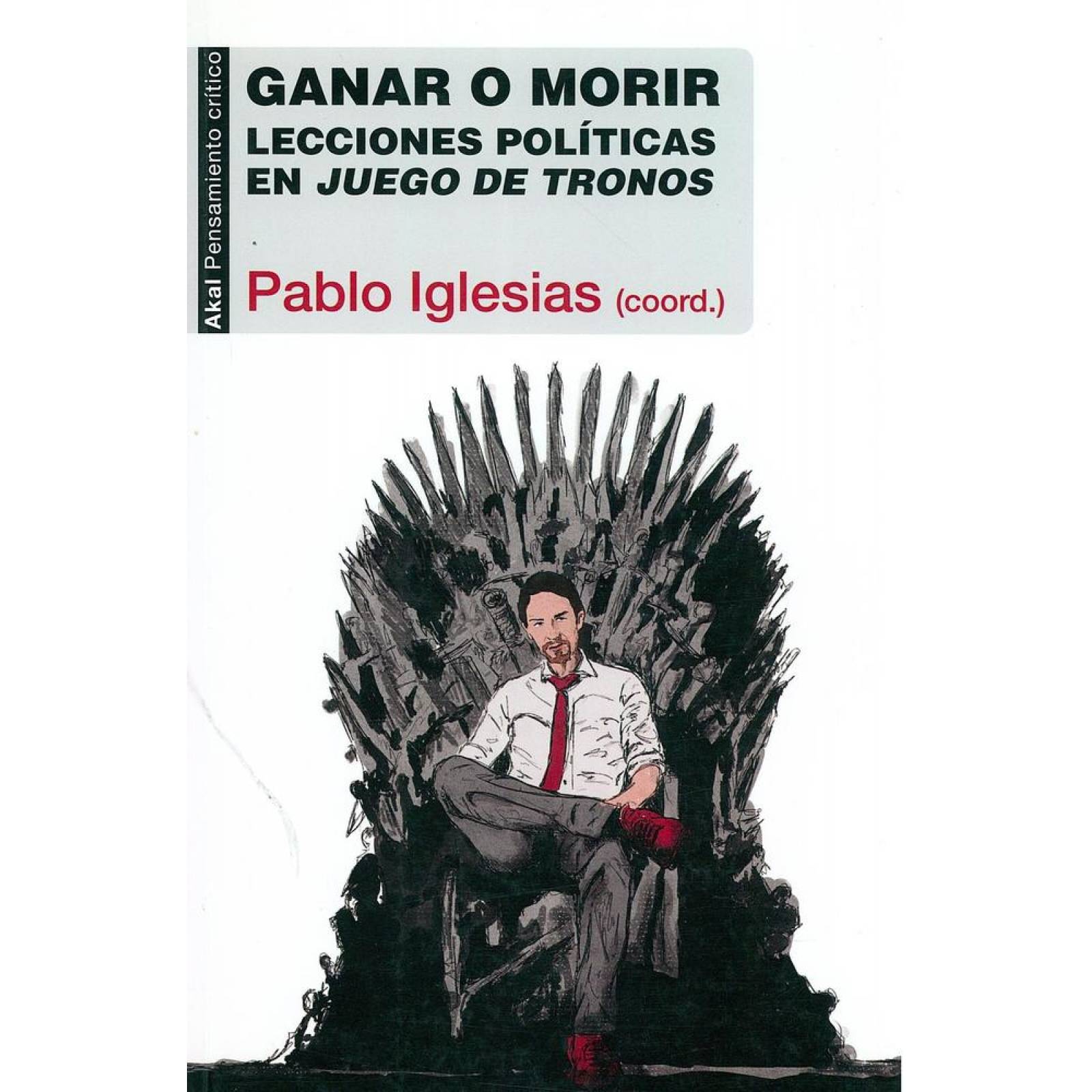 GANAR O MORIR: LECCIONES POLITICAS EN JUEGO DE TRONOS 