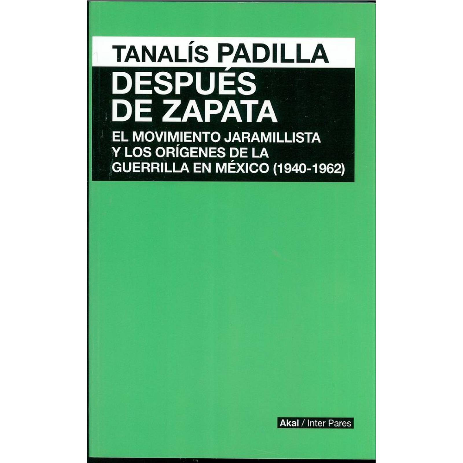 DESPUES DE ZAPATA. MOV JARAMILLISTA Y ORIGENES GUERRILLA MX 