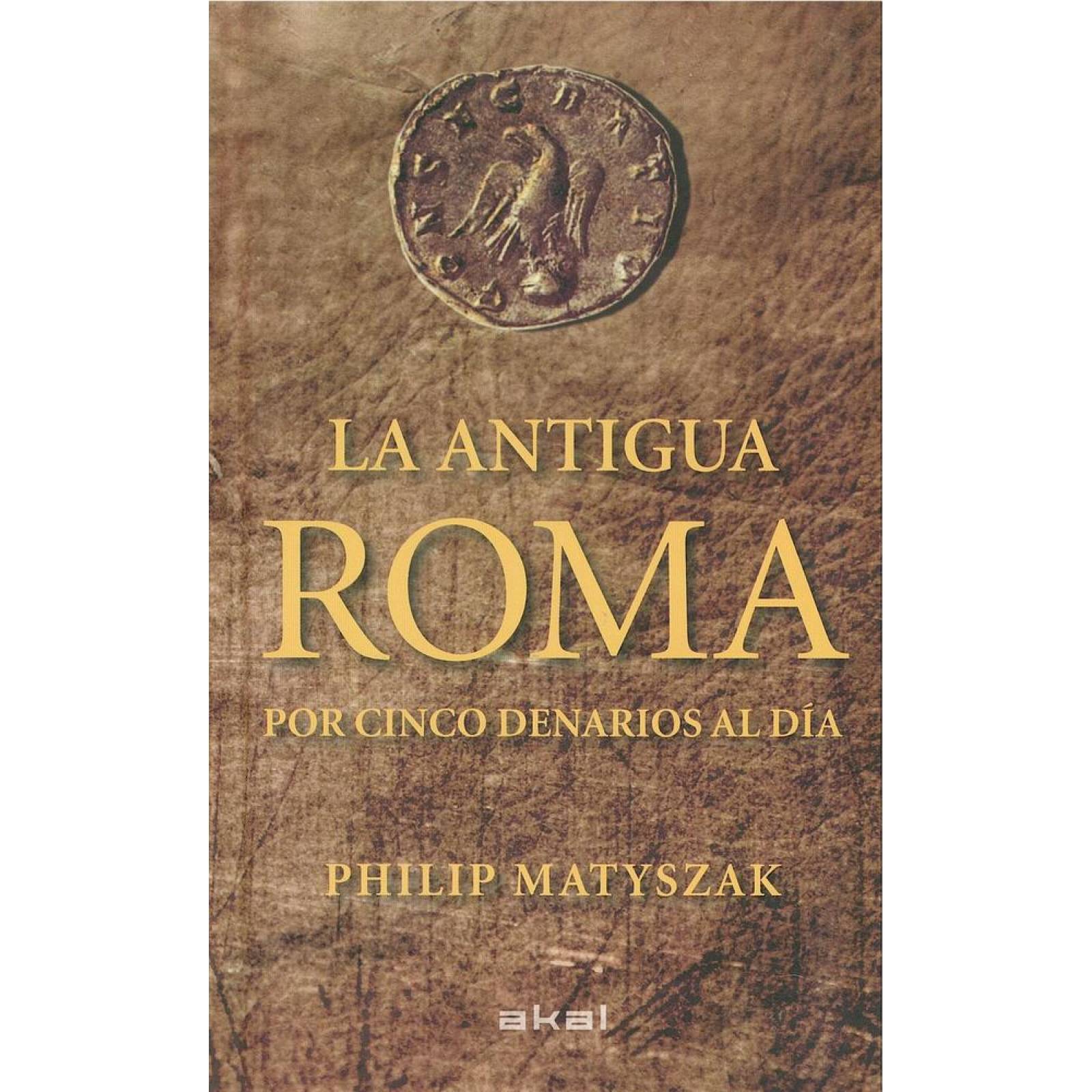 ANTIGUA ROMA POR CINCO DENARIOS AL DIA 