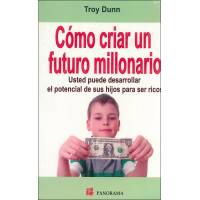 Cómo Criar Un Futuro Millonario
