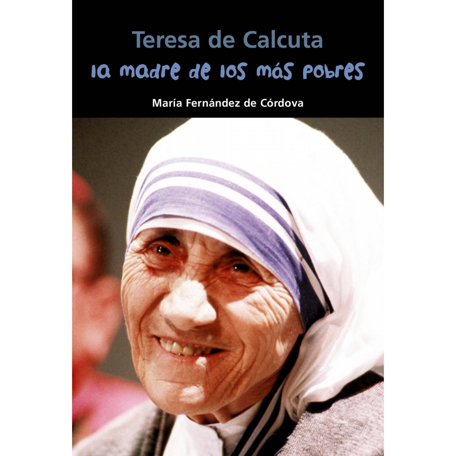 LA MADRE DE LOS POBRES. TERESA DE CALCUTA: AMERICA 