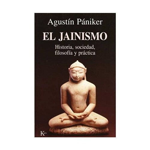 El Jainismo Historia, Sociedad, Filosofia Y Practica 