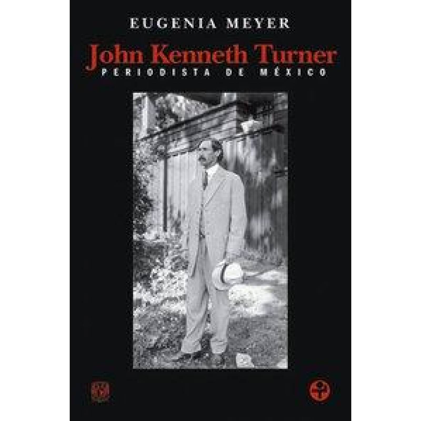 John Kenneth Turner. Periodista de México