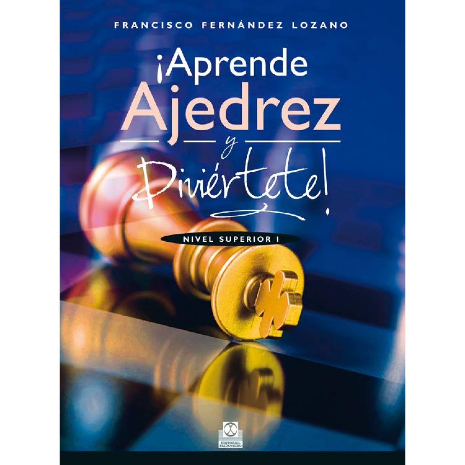 ¡ Aprende Ajedrez y Diviértete! Nivel superior I