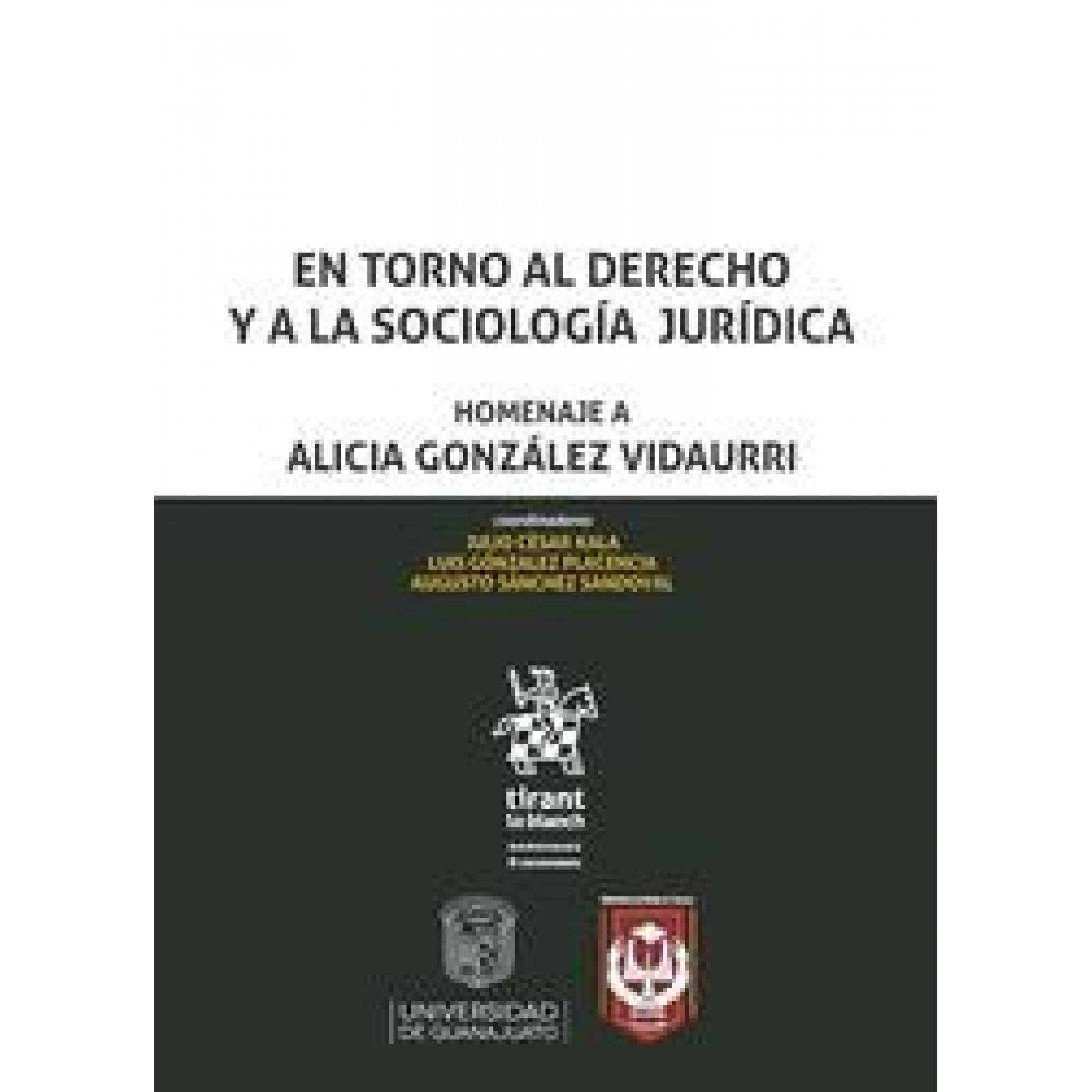 En torno al Derecho y a la Sociología Jurídica . Homenaje a Alicia González Vidaurri 