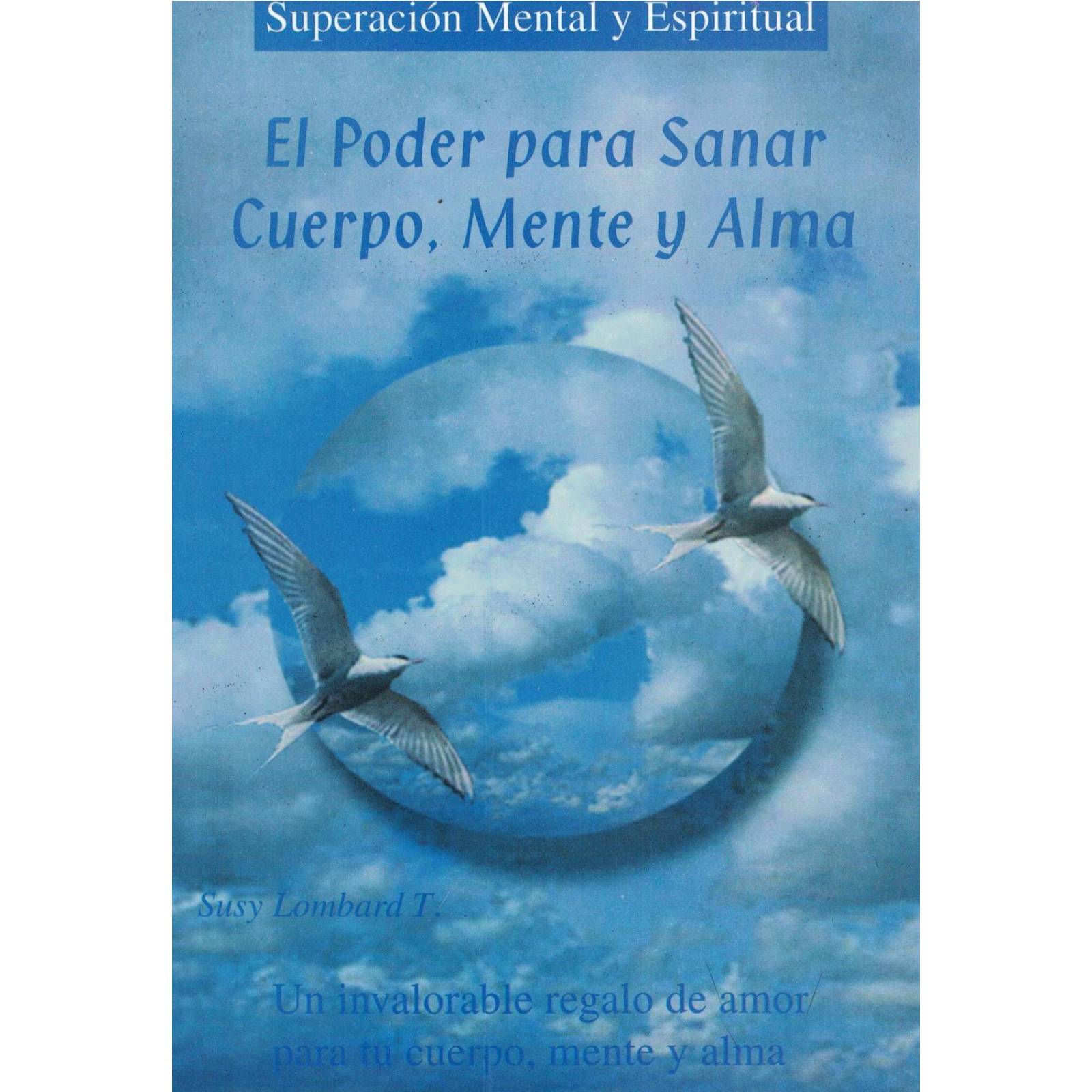 EL PODER PARA SANAR CUERPO MENTE Y ALMA 