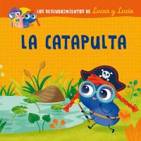 Los Descubrimientos De Lucas Y Lucía - La Catapulta