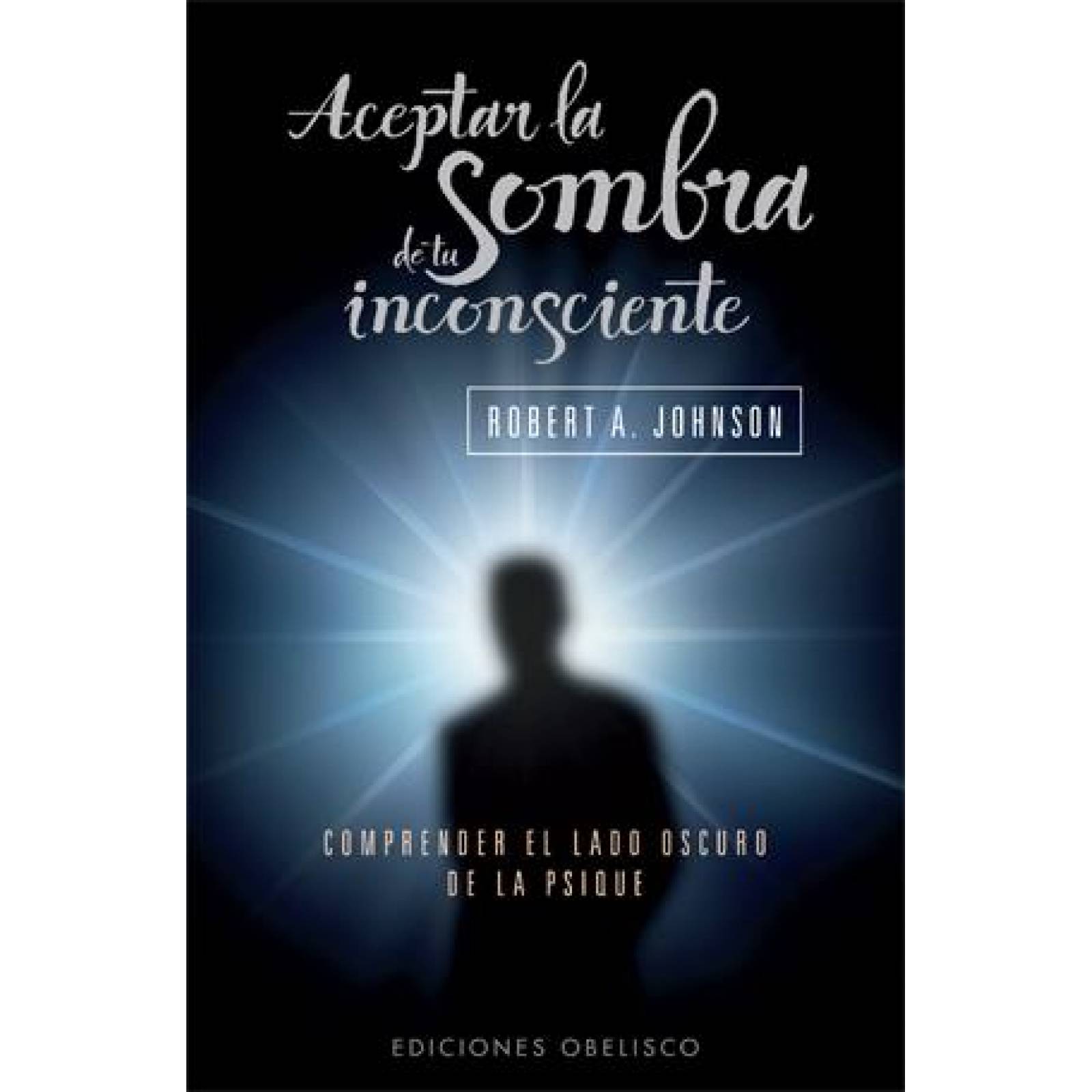 Aceptar La Sombra De Tu Inconsciente (Bolsillo)