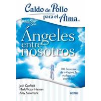 Caldo De Pollo Para El Alma: Ángeles Entre Nosotros