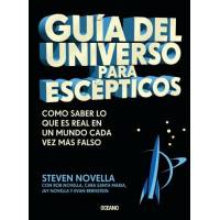 Guía Del Universo Para Escépticos. Cómo Saber Lo Que Es Real En Un Mundo Cada Vez Más Falso