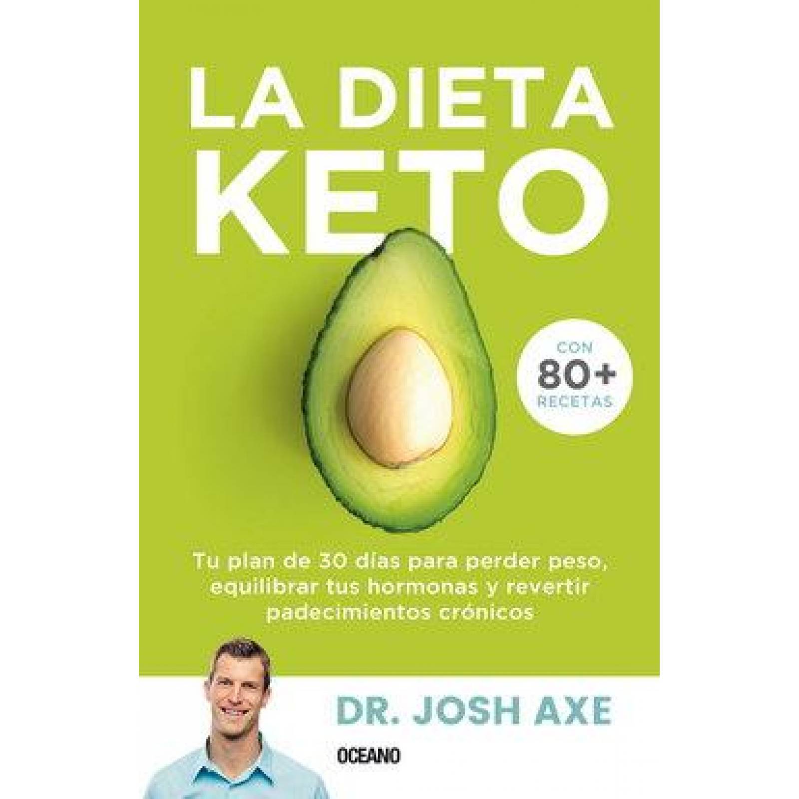 Dieta Keto, La. Tu plan de 30 días para perder peso, equilibrar tus hormonas y revertir padecimiento 