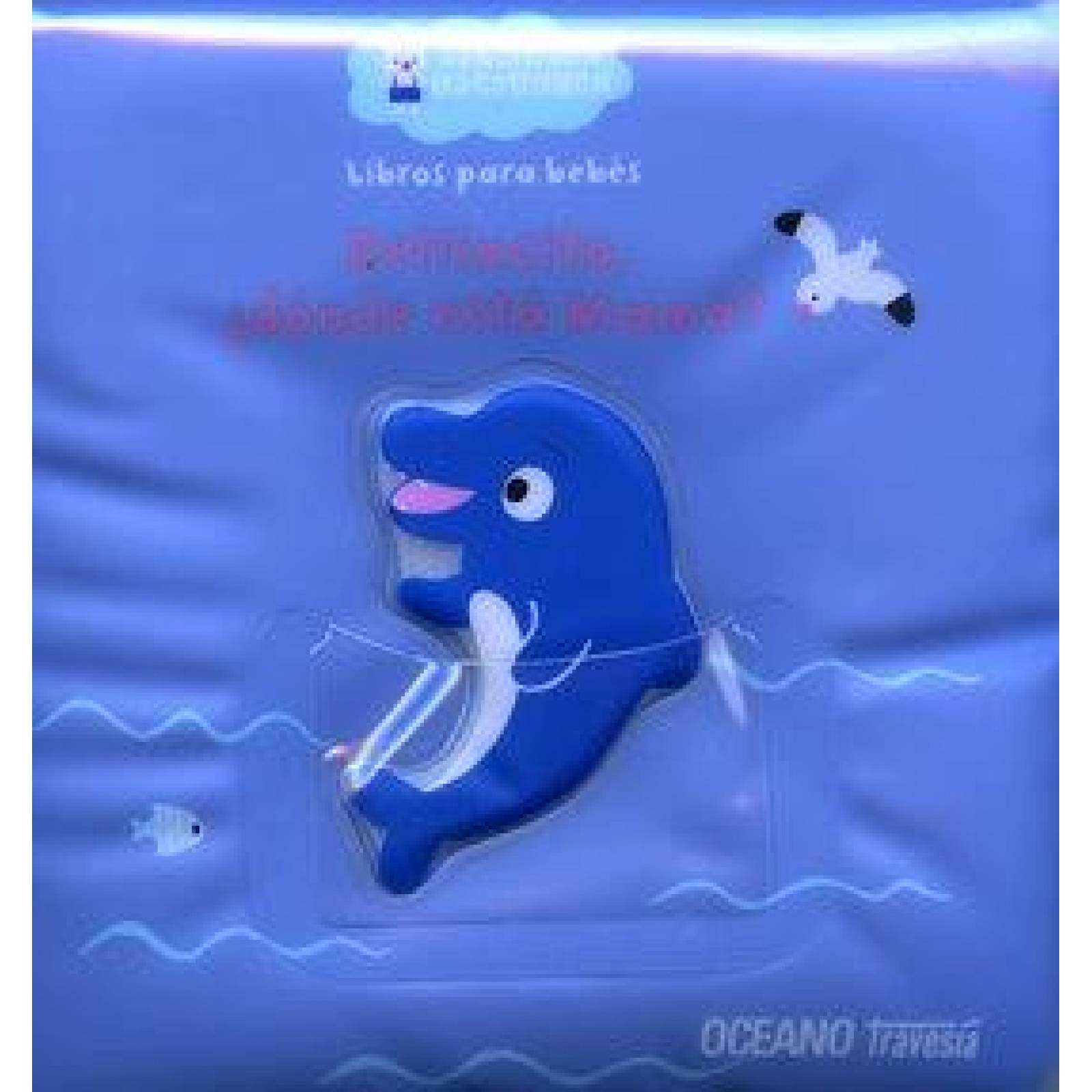 Libros para la tina. Delfincito, ¿dónde está mamá? 