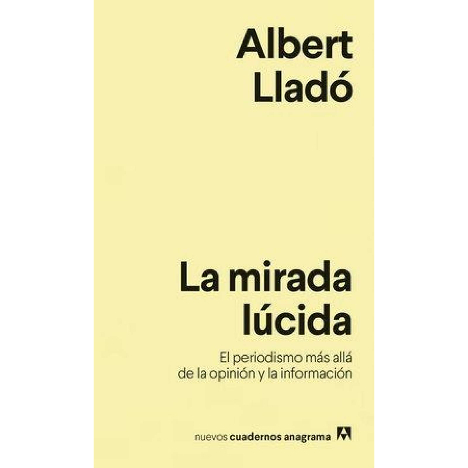 Mirada lúcida, La. El periodismo más allá de la opinión y la información 