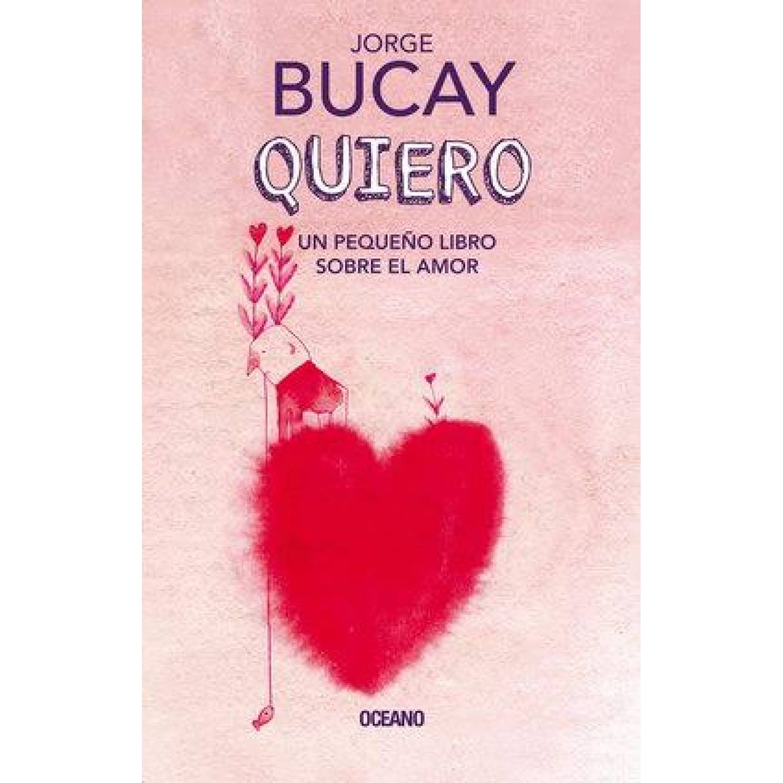 Quiero. Un pequeño libro sobre el amor 