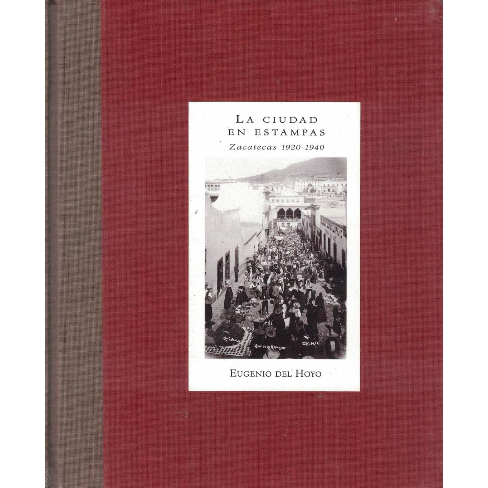 La Ciudad En Estampas Zacatecas 1920-1940 