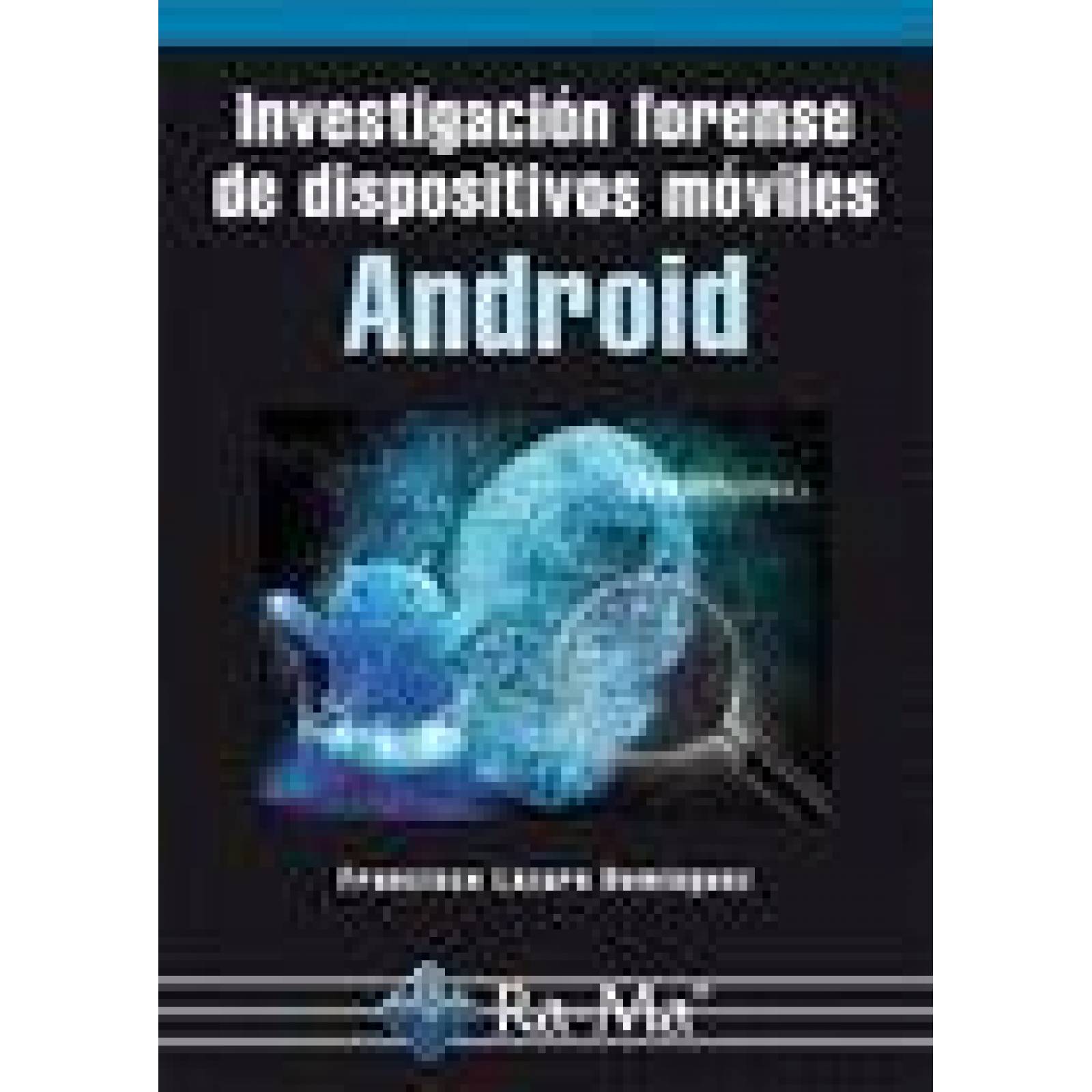 Investigación forense de dispositivos móviles Android 