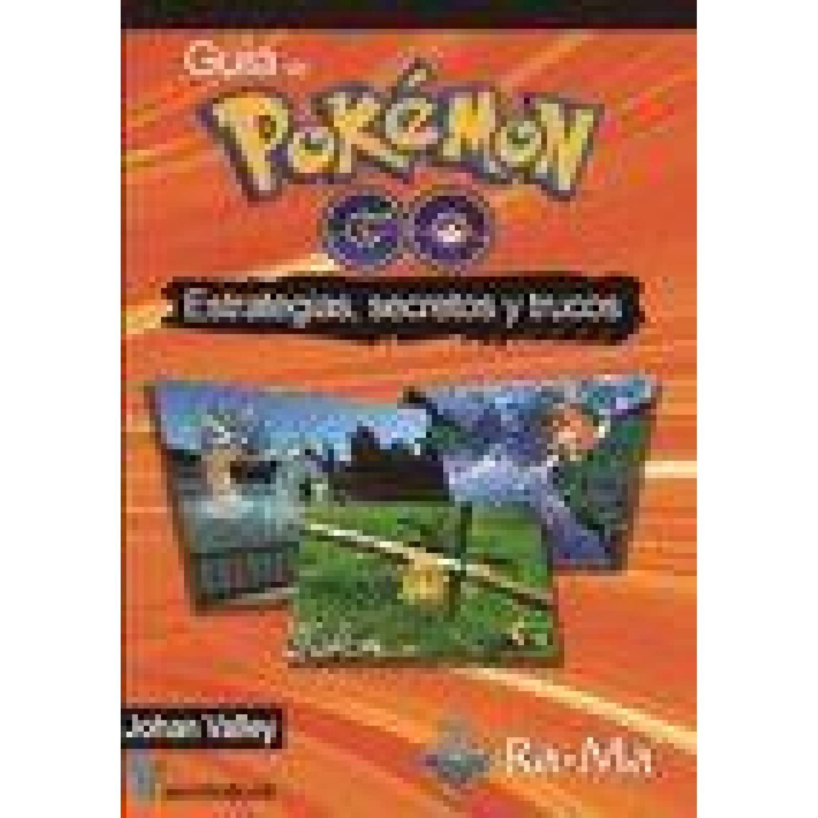 Guía de POKÉMON GO Estrategias, Secretos y Trucos 