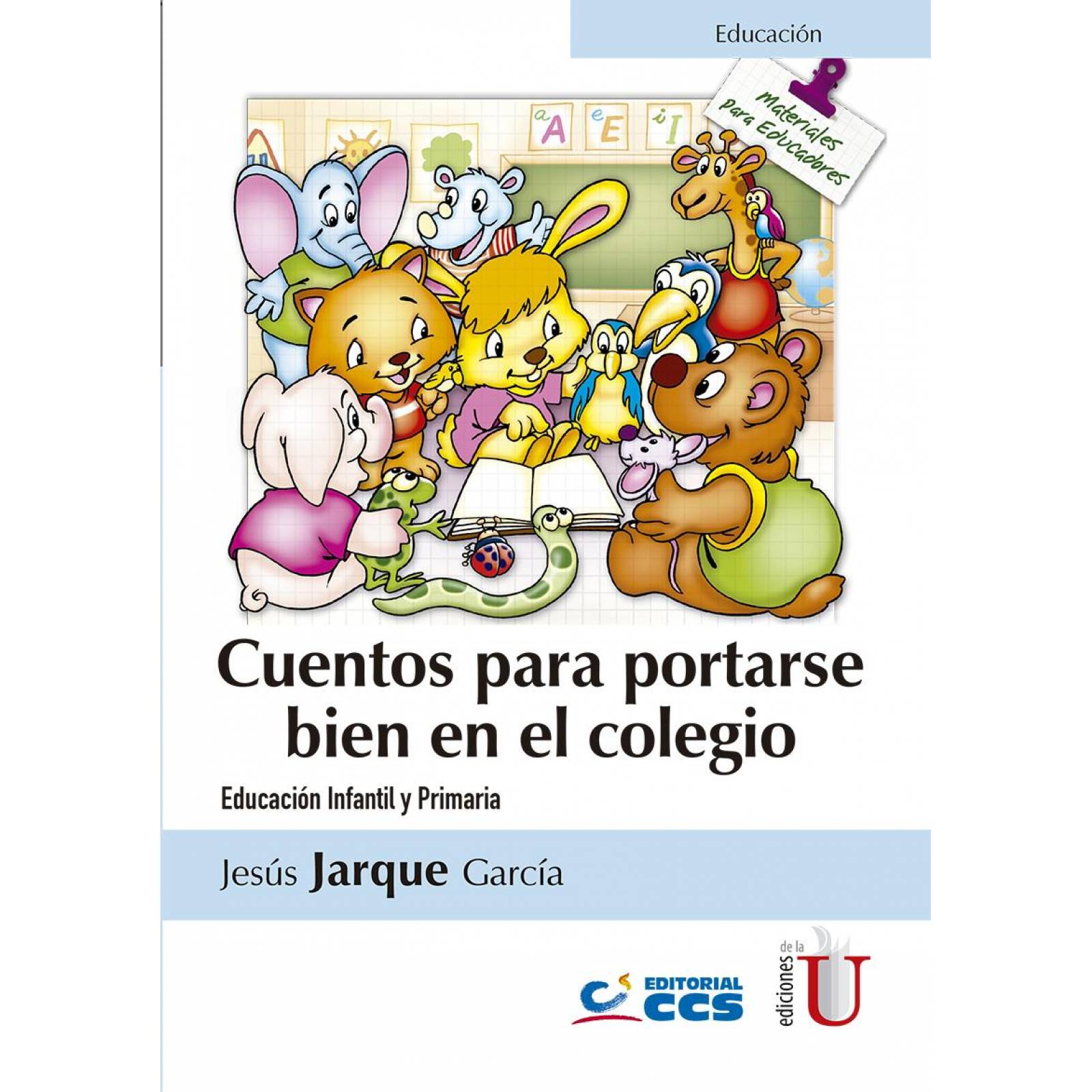 Cuentos para portarse bien en el colegio. Educación Infantil y Primaria 