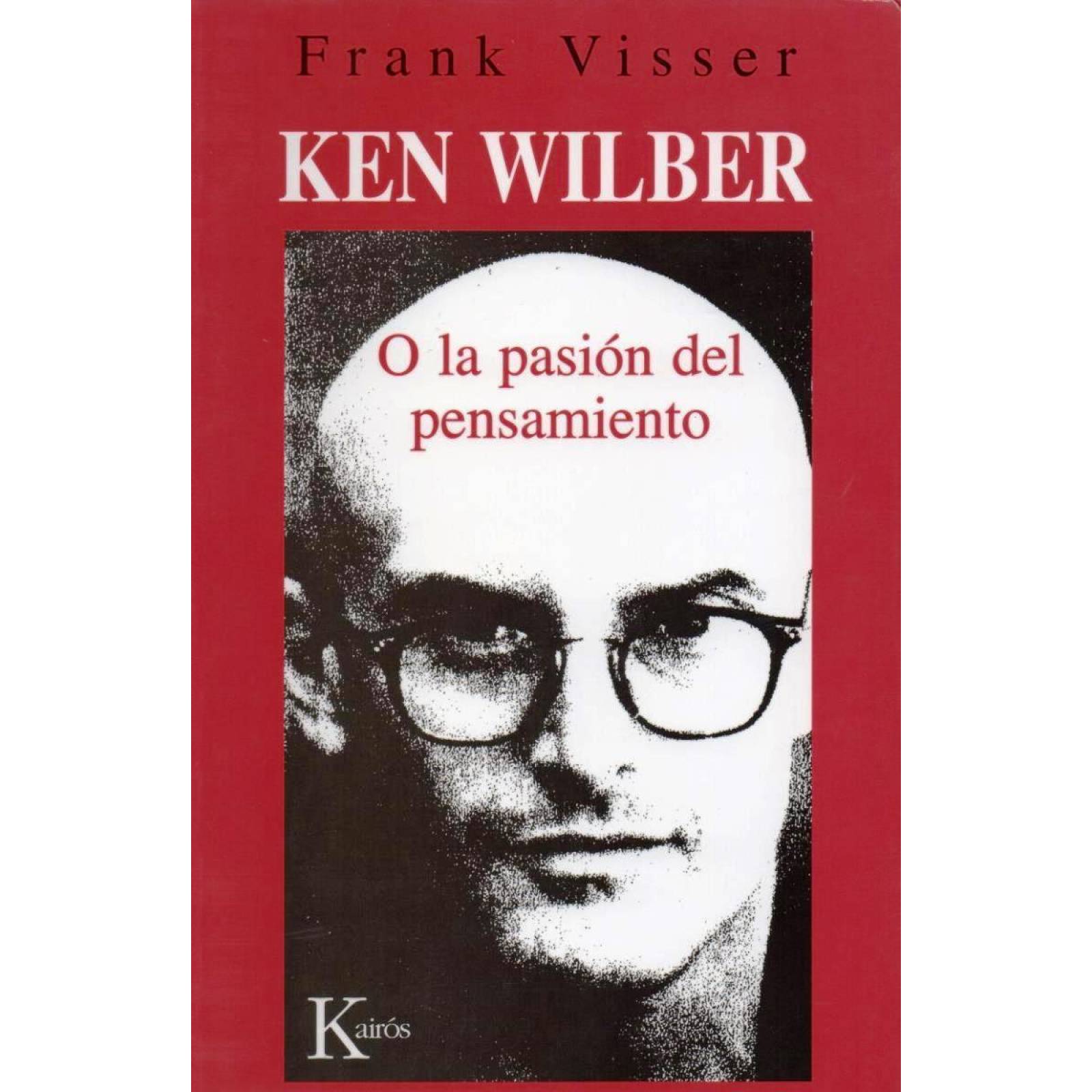 KEN WILBER O LA PASION DEL PENSAMIENTO 