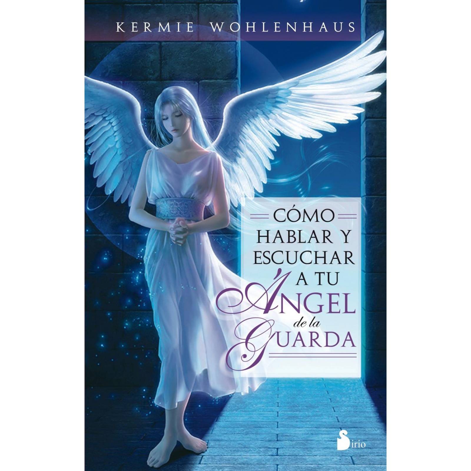 Como Hablar Y Escuchar A Tu Angel De La Guarda 