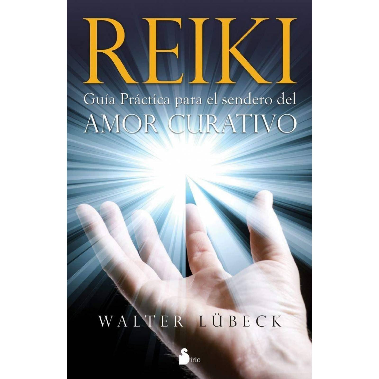 REIKI. GUIA PRACTICA PARA EL SENDERO DEL AMOR CUR4TIVO (N.E.) 