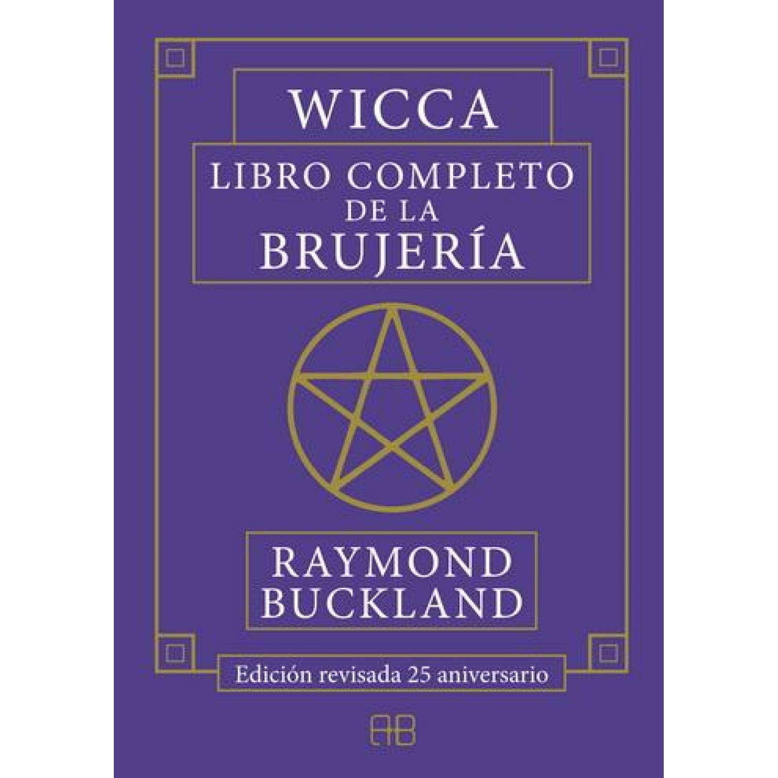 Wicca. Libro completo de la brujería. Edición revisada 25 aniversario