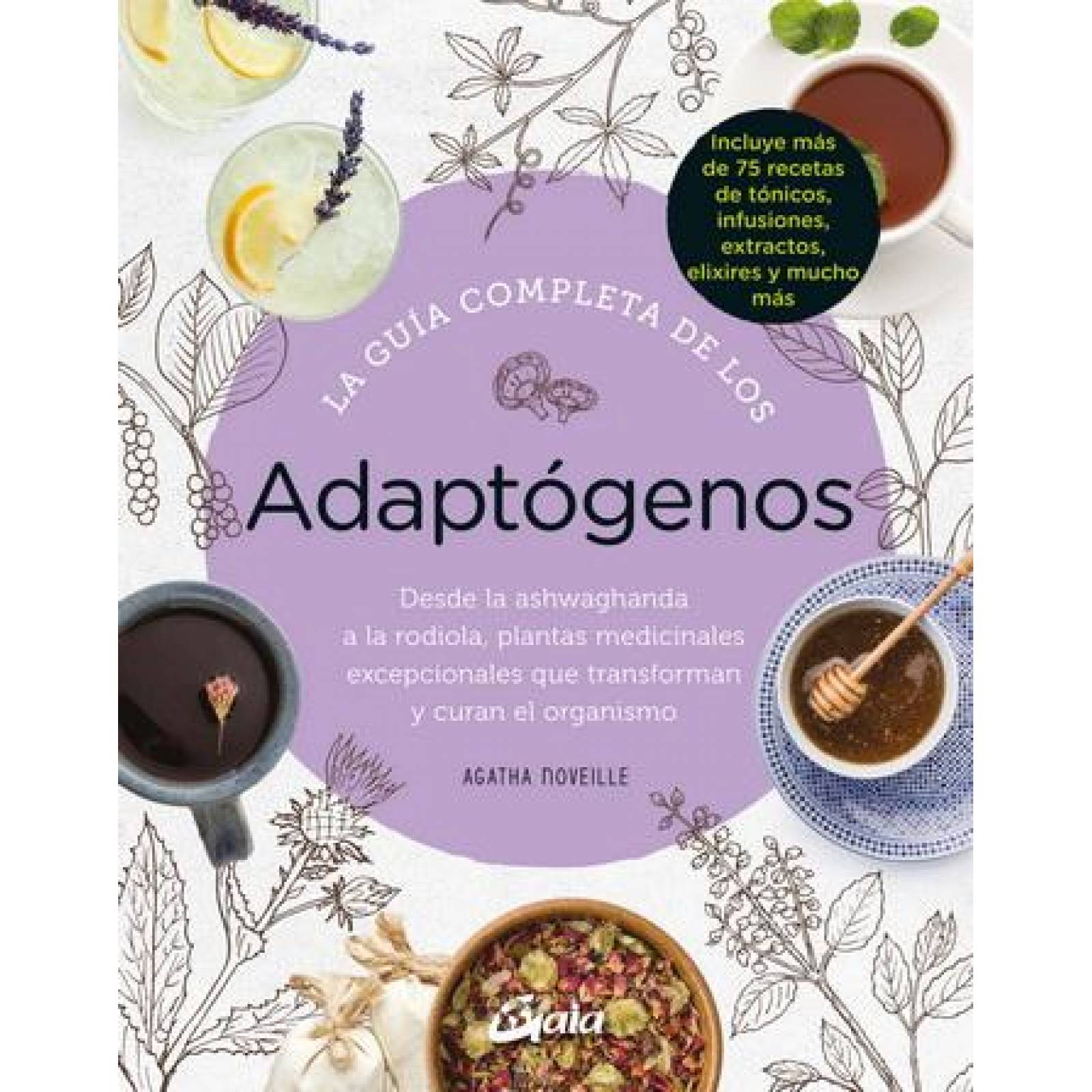 Guía completa de los adaptógenos, La. Desde la ashwaghanda a la rodiola, plantas medicinales excepci 