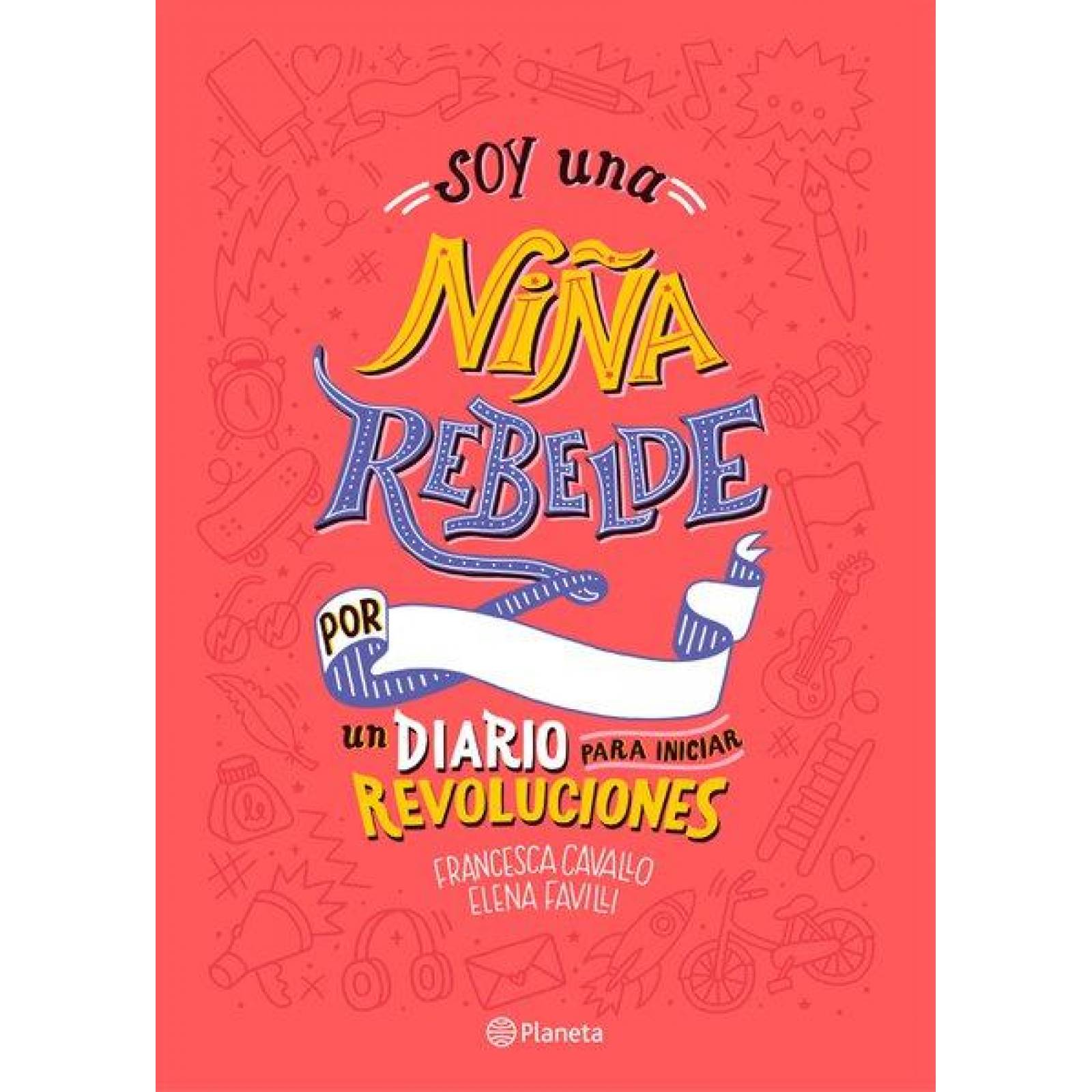 Soy una niña rebelde. Un diario para iniciar revoluciones 