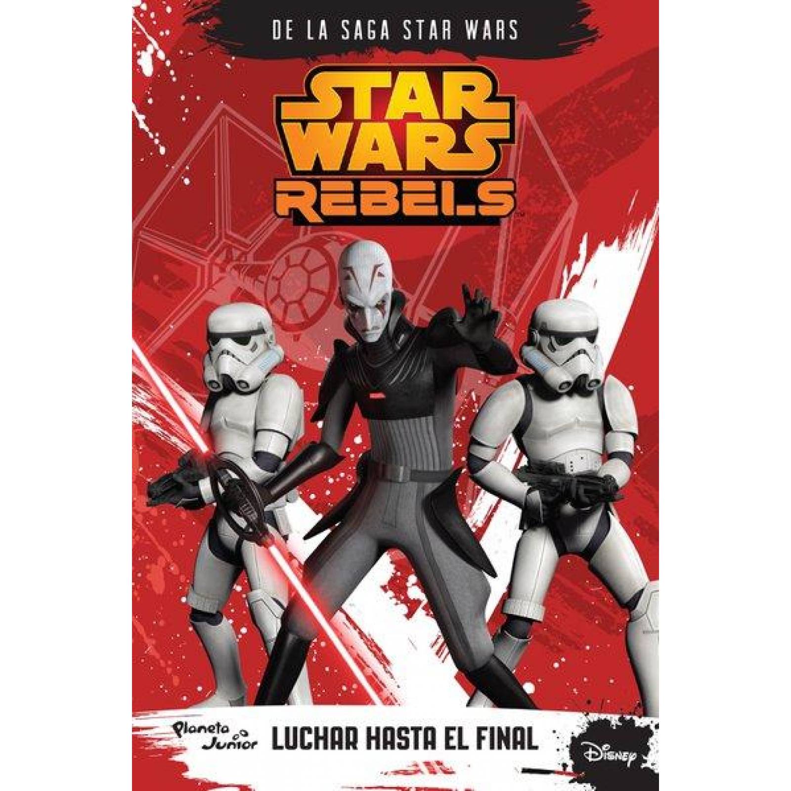 Star Wars Rebels. Luchar hasta el final 