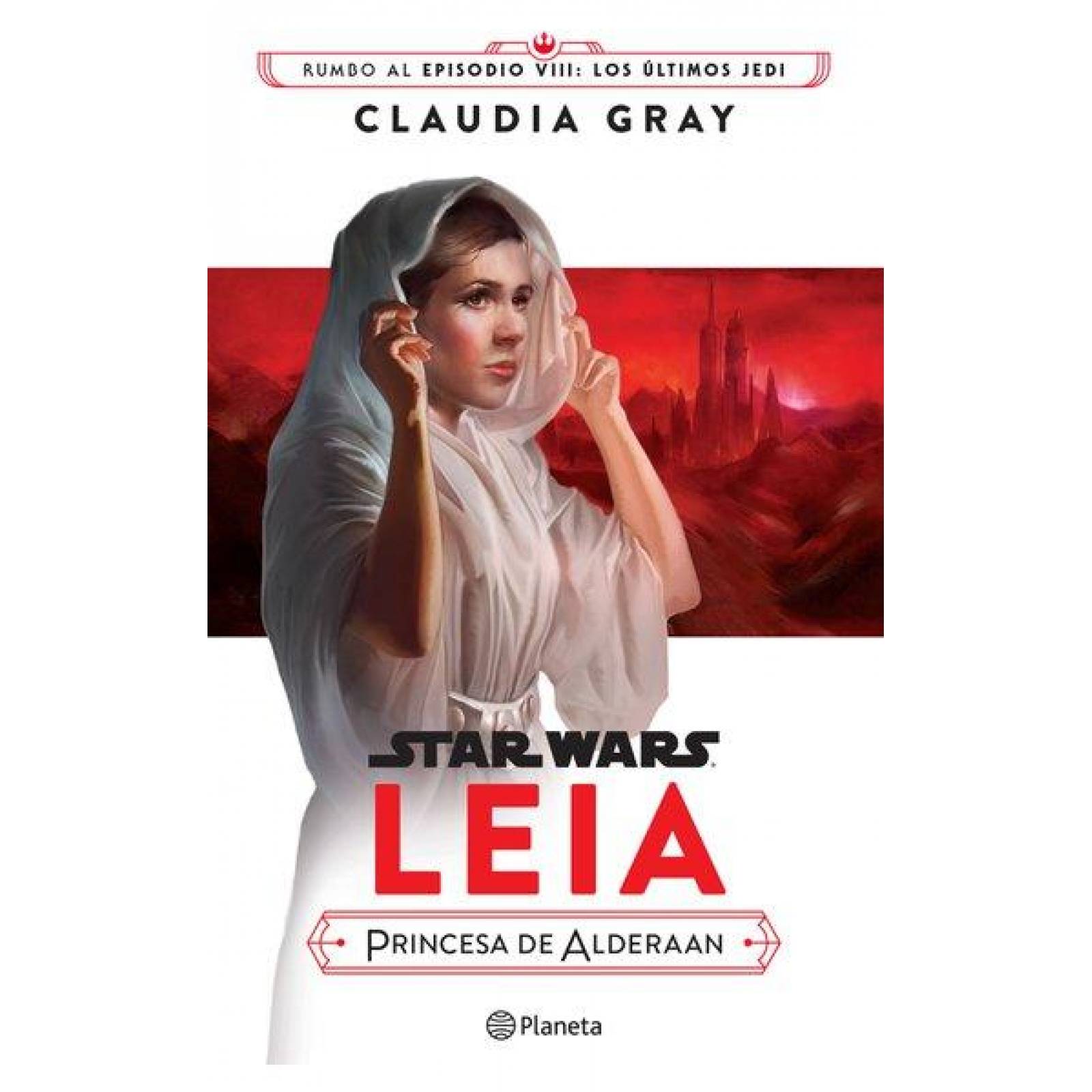 Star Wars. Leia, princesa de Alderaan