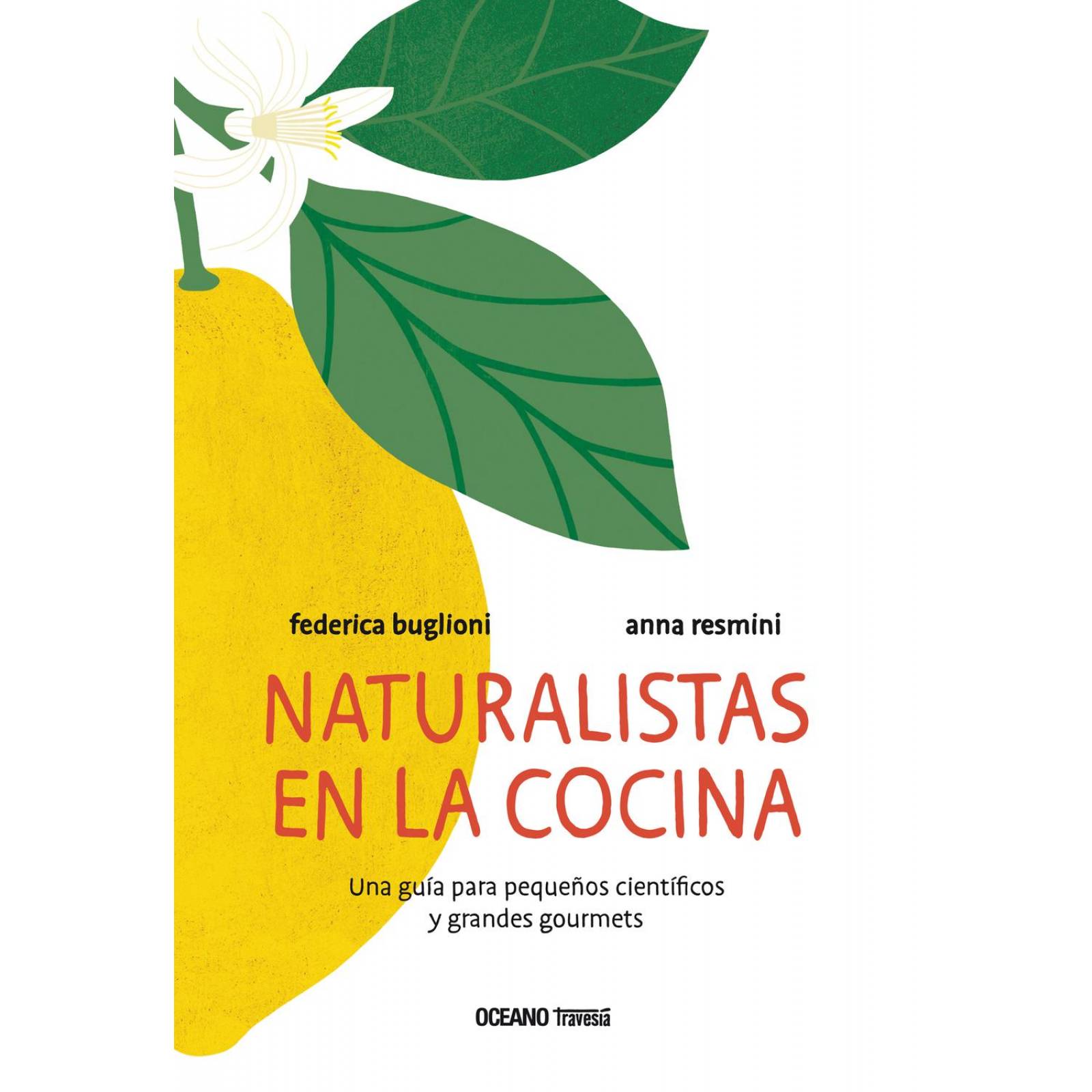 Naturalistas en la cocina. Una guia para pequeños científicos y grandes gourmets 
