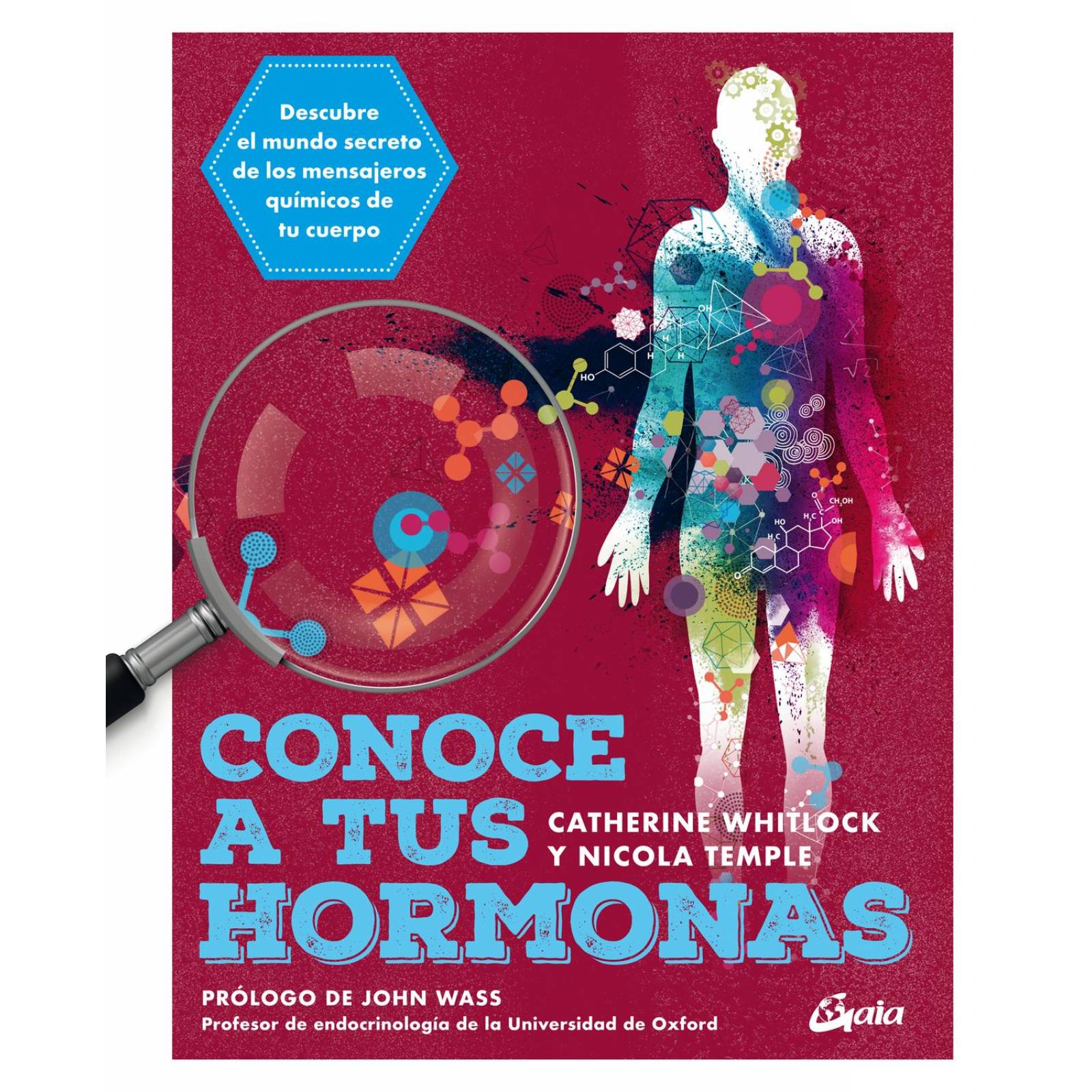 Conoce a tus hormonas. Descubre el mundo secreto de los mensajeros químicos de tu cuerpo