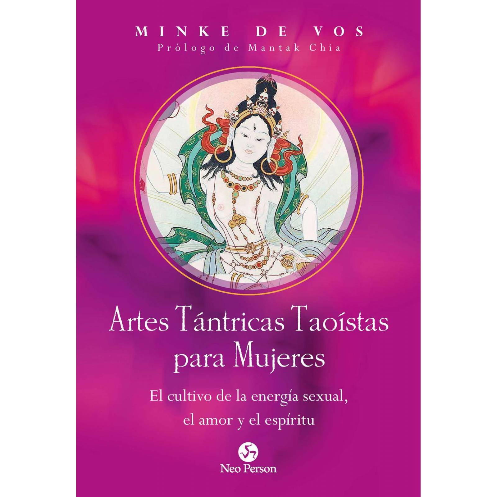Artes tántricas taoístas para mujeres.El cultivo de la energía sexual, el amor y el espíritu 