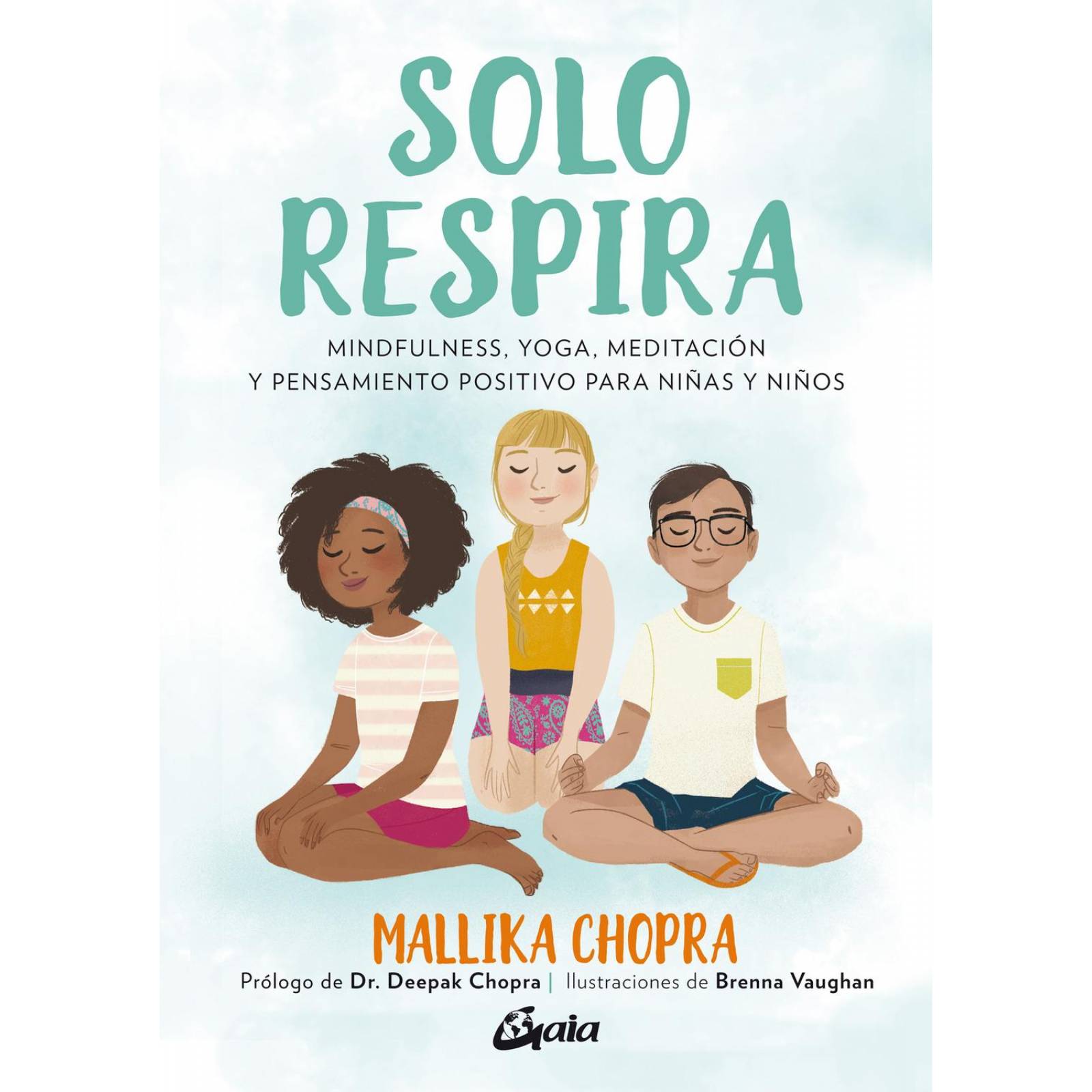 Solo respira. Mindfulness, yoga, meditación y pensamiento positivo para niñas y niños 