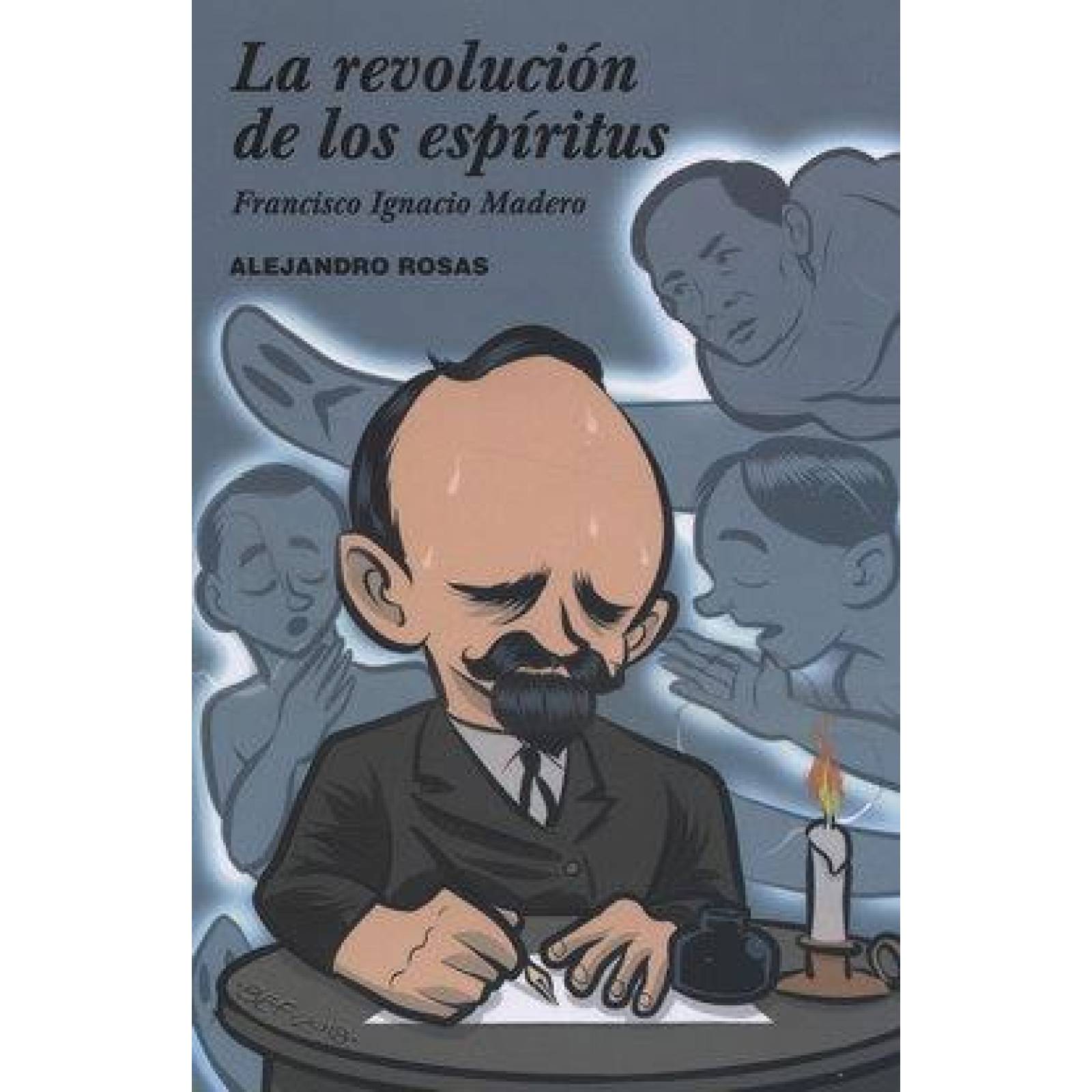 Revolución de los espíritus, La. Francisco Ignacio Madero 