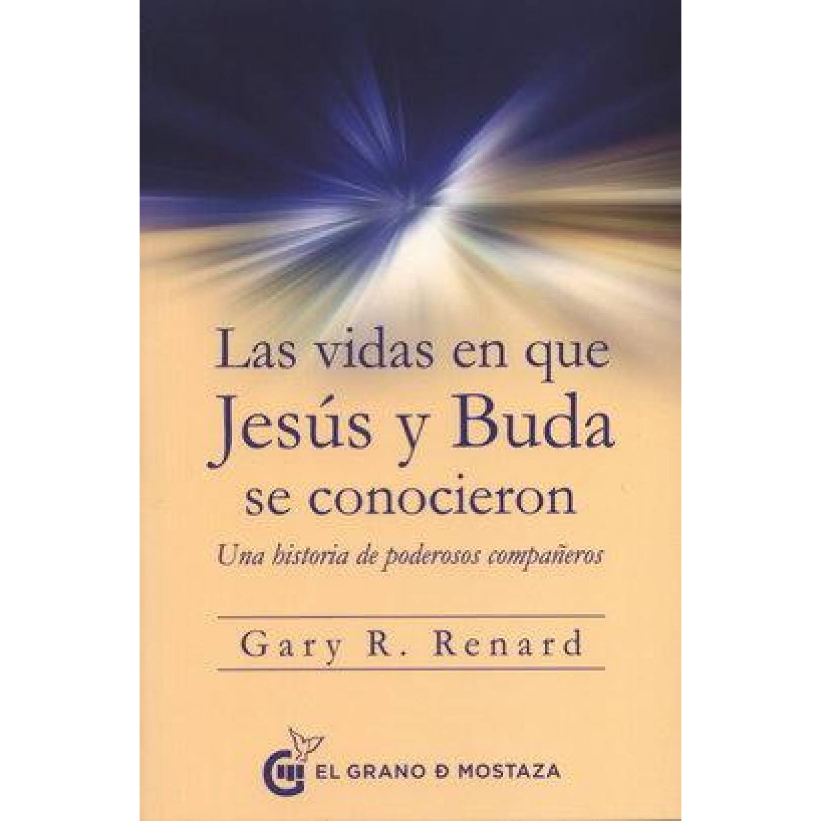Vidas en que Jesús y Buda se conocieron, Las. Una historia de poderosos compañeros 