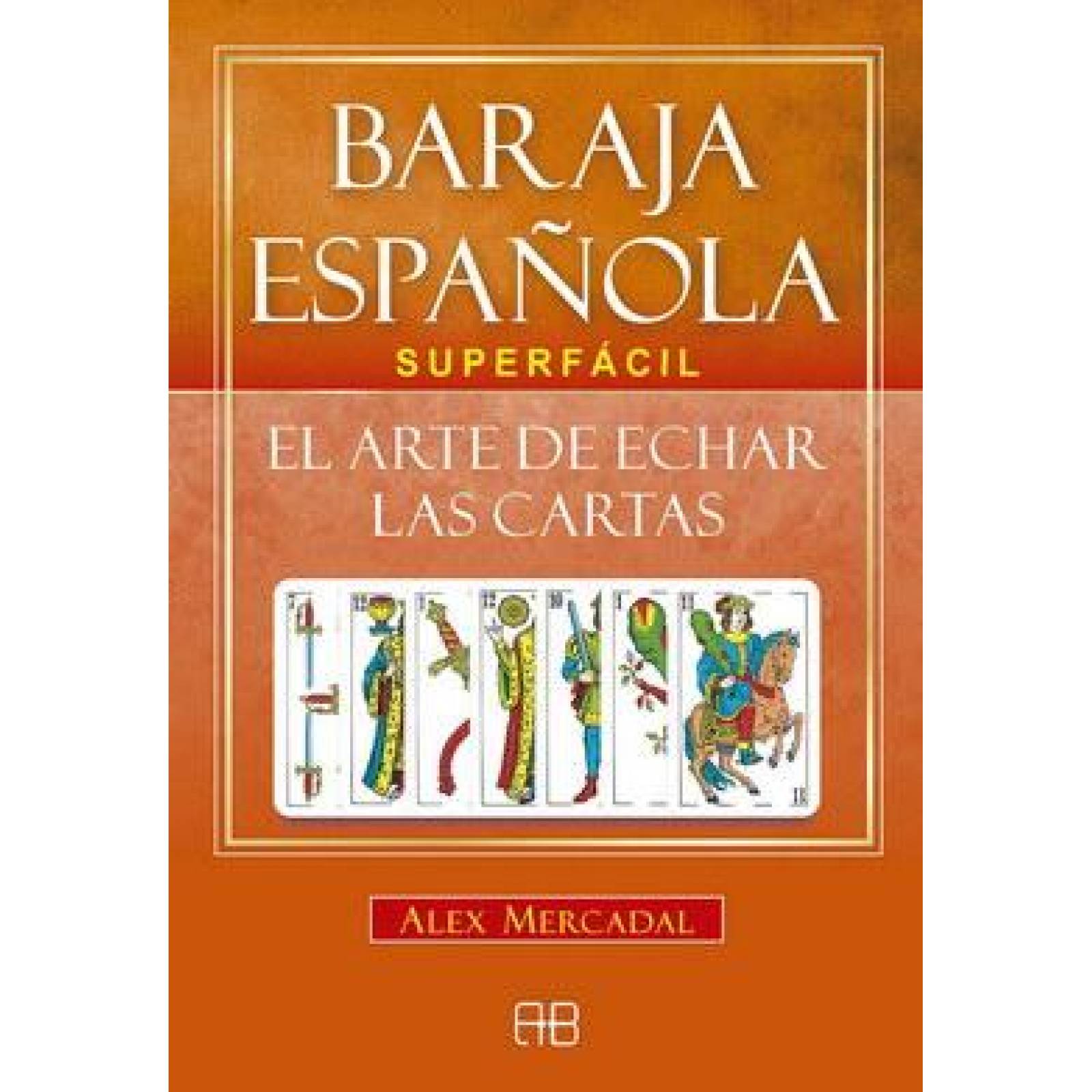 Baraja española superfácil. El arte de echar las cartas (Libro y cartas) 